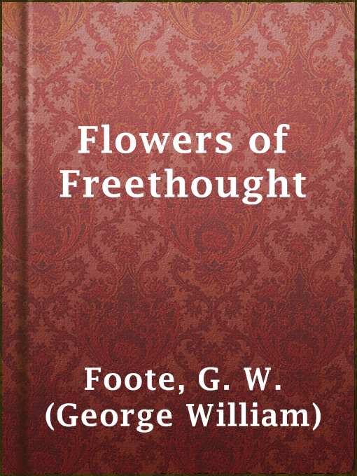 Title details for Flowers of Freethought by G. W. (George William) Foote - Available
